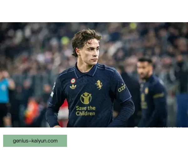 伊尔迪兹状态回暖，展现年轻力量引发球迷关注